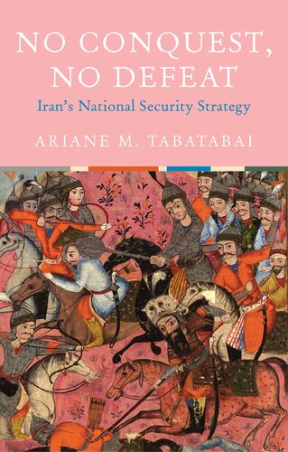 No Conquest No Defeat Irans National Security Strategy Ariane Tabatabai
