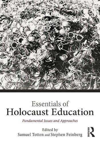 Essentials Of Holocaust Education Fundamental Issues And Approaches Samuel Totten Stephen Feinberg