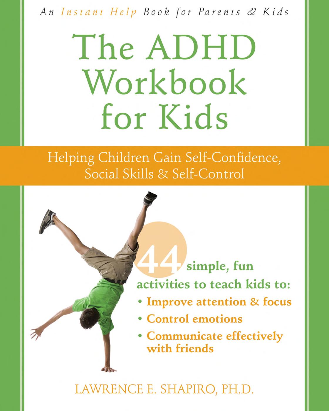 The Adhd Workbook For Kids Helping Children Gain Selfconfidence Social Skills Selfcontrol Lawrence E Shapiro Shapiro