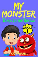 My Monster Book 1 Boris To The Rescue First Book In The My Monster Series Kaz Campbell Campbell