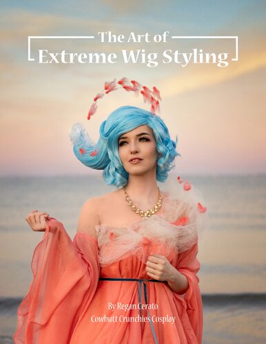 The Art Of Extreme Wig Styling Regan Cerato