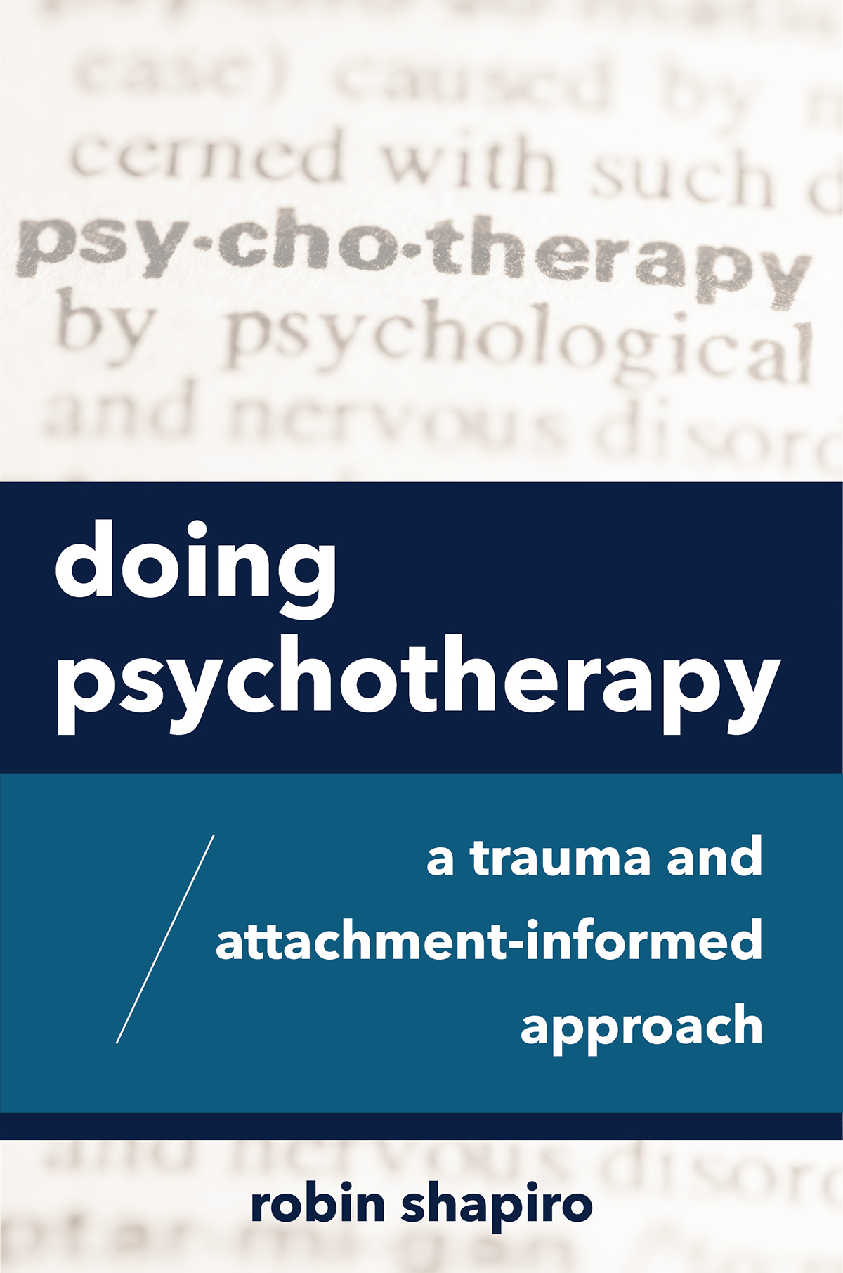 Doing Psychotherapy A Trauma And Attachmentinformed Approach 2nd Edition Robin Shapiro