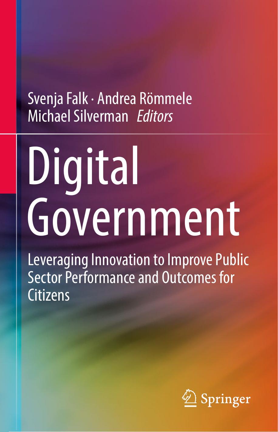 Digital Government Leveraging Innovation To Improve Public Sector Performance And Outcomes For Citizens 1st Ed 2017 Falk