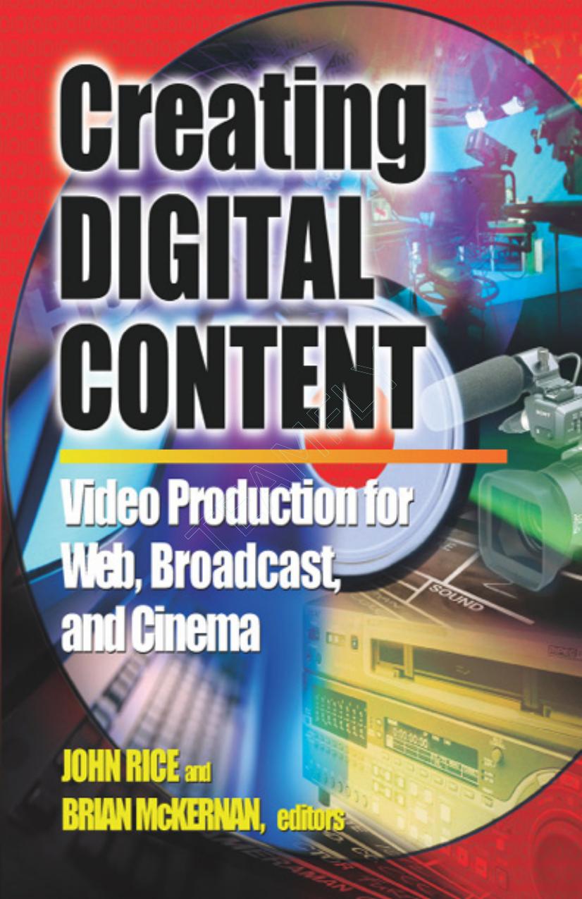 Creating Digital Content A Video Production Guide For Web Broadcast And Cinema 1st Edition Rice