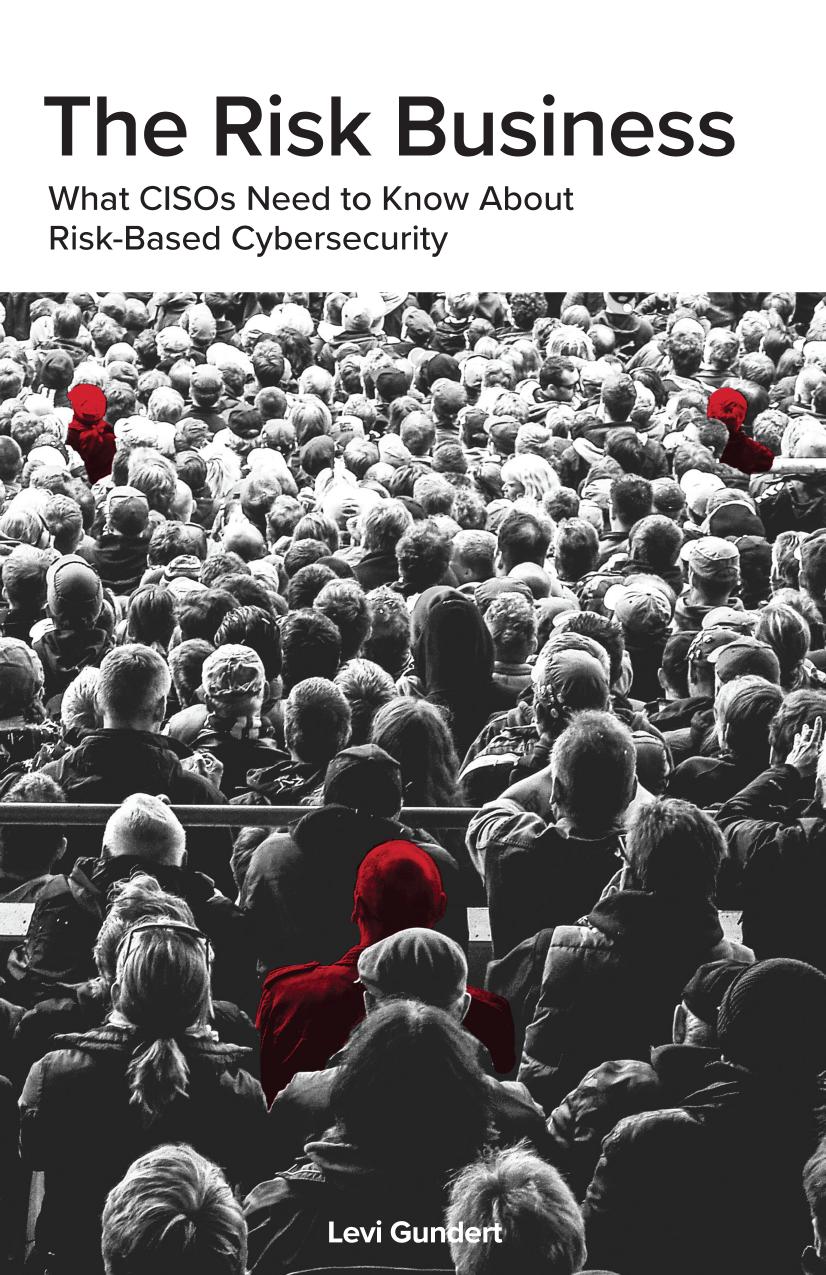 The Risk Business What Cisos Need To Know About Riskbased Cybersecurity Levi Gundert