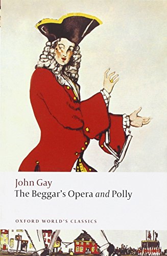 The Beggars Opera And Polly Oxford Worlds Classics John Gay