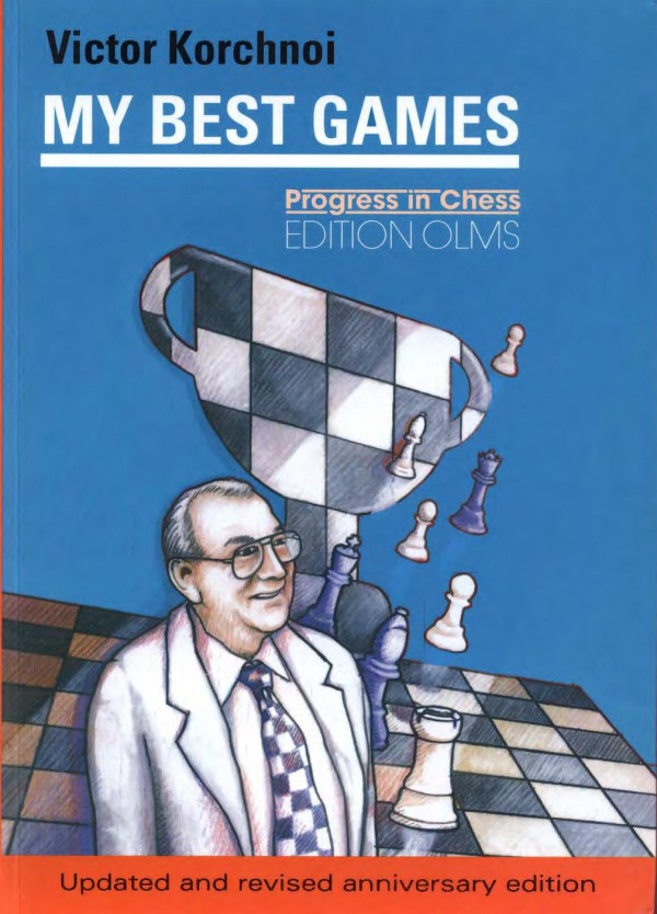 My Best Games Progress In Chess Victor Korchnoi