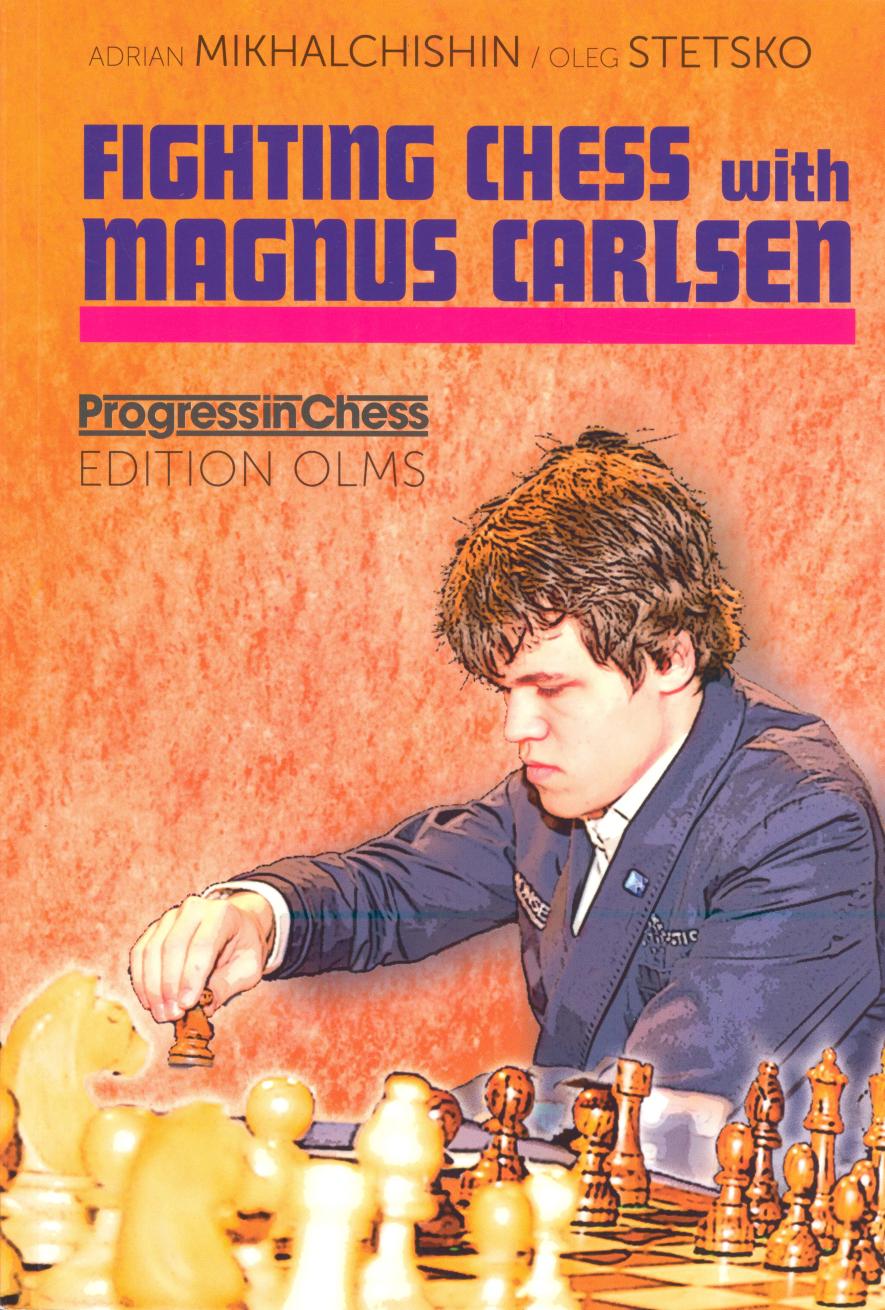 Fighting Chess With Magnus Carlsen Adrian Mikhalchishin Adrian Mykhalchyshyn