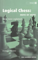 Logical Chess Move By Move Every Move Explained New Algebraic Edition Revised Ed Chernev