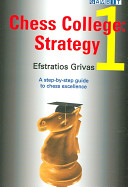 Chess College 1 Strategy 1st Edition Efstratios Grivas