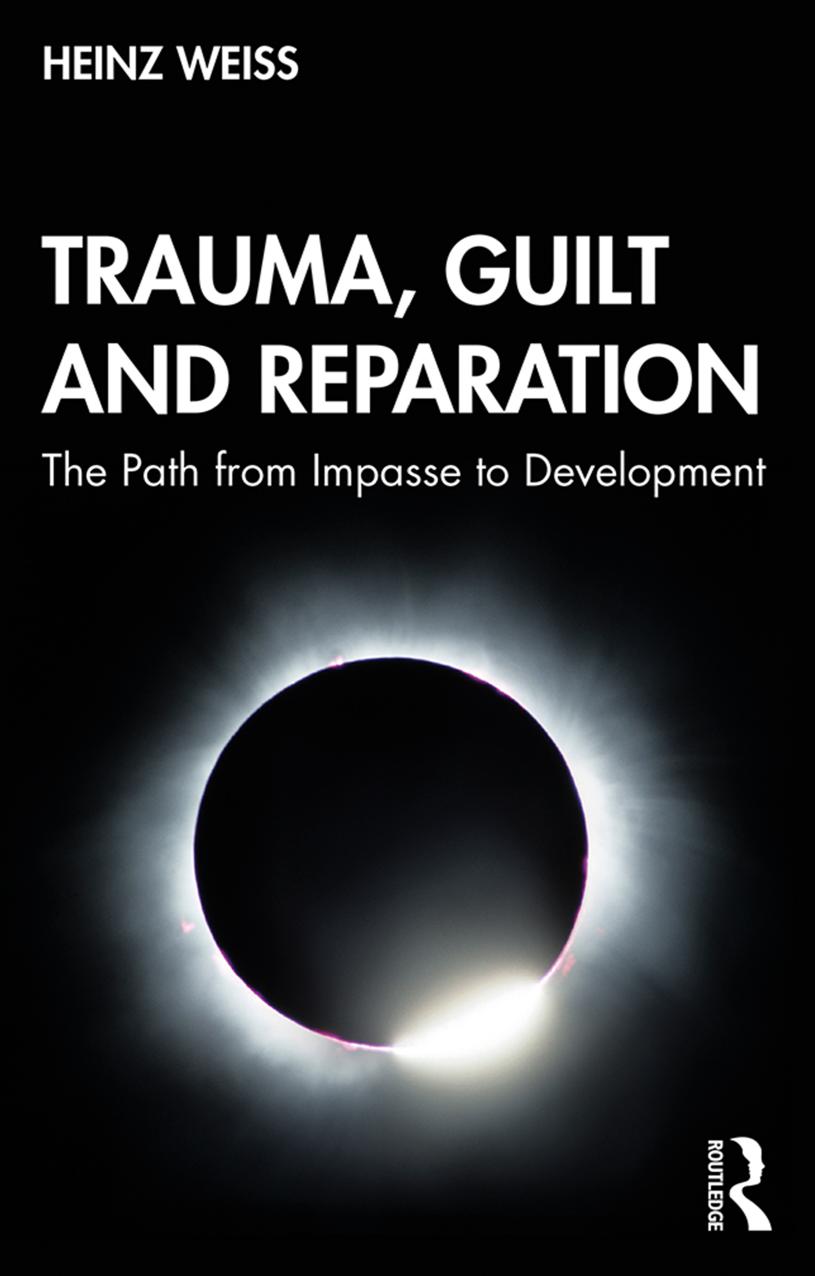 Trauma Guilt And Reparation The Path From Impasse To Development First Edition Heinz Weiss Ursula Haug Weiss