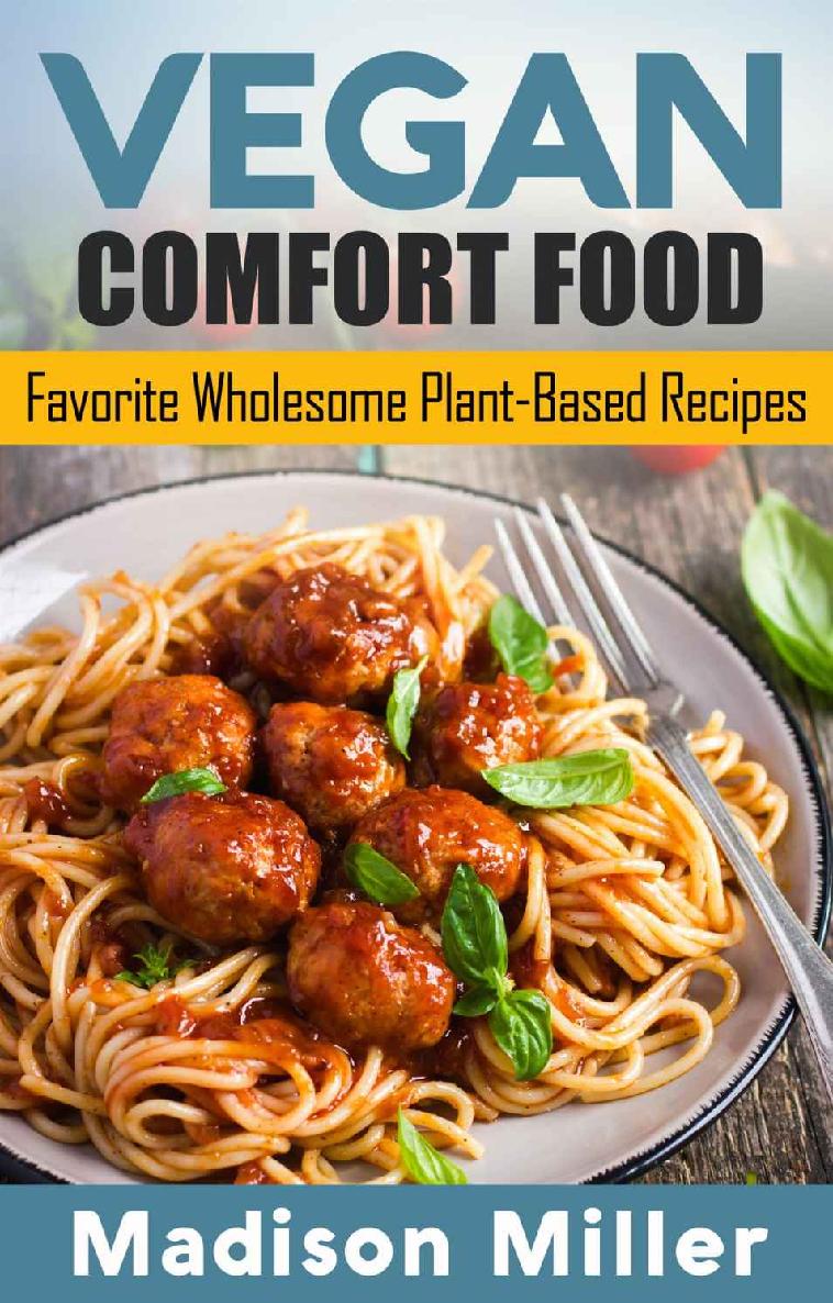 Vegan Comfort Food Favorite Wholesome Plantbased Recipes Madison Miller