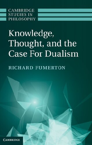 Knowledge Thought And The Case For Dualism Richard Fumerton