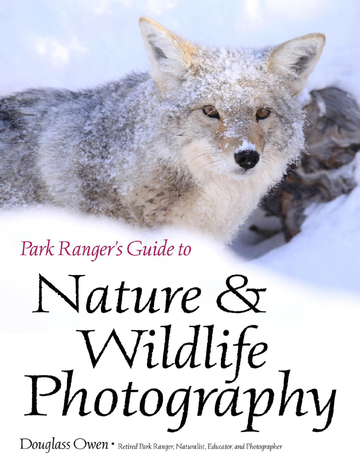 Park Rangers Guide To Nature Wildlife Photography Douglass Owen Owen