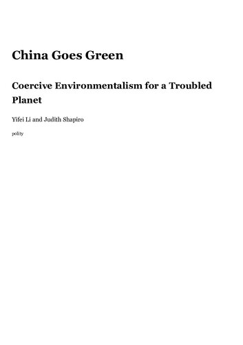 China Goes Green Coercive Environmentalism For A Troubled Planet Yifei Li And Judith Shapiro