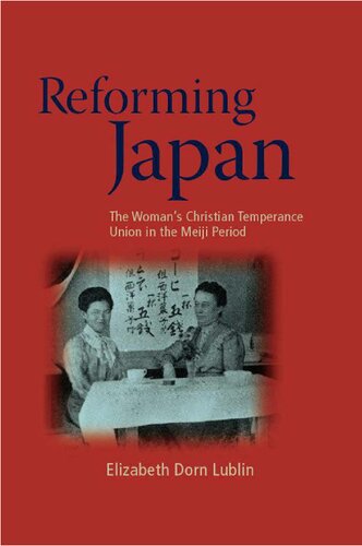 Reforming Japan The Womans Christian Temperance Union In The Meiji Period Elizabeth Dorn Lublin