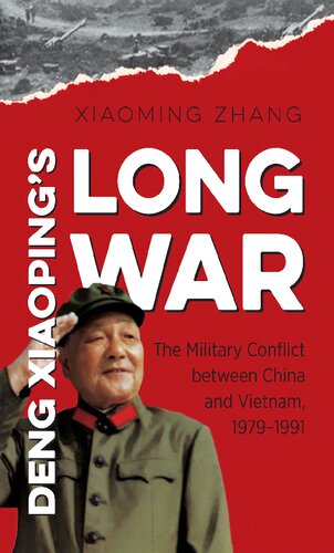 Deng Xiaopings Long War The Military Conflict Between China And Vietnam 19791991 Xiaoming Zhang