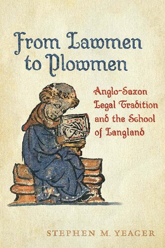 From Lawmen To Plowmen Anglosaxon Legal Tradition And The School Of Langland Stephen M Yeager