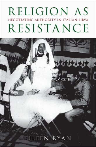 Religion As Resistance Negotiating Authority In Italian Libya Eileen Ryan