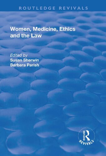Women Medicine Ethics And The Law Susan Sherwin Barbara Parish