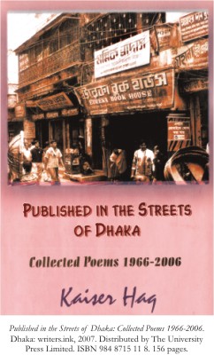 Published In The Streets Of Dhaka Collected Poems 19662006 Kaiser Haq