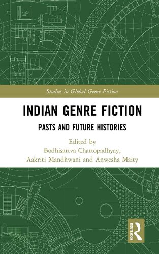 Indian Genre Fiction Pasts And Future Histories Bodhisattva Chattopadhyay