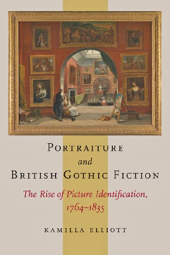 Portraiture And British Gothic Fiction The Rise Of Picture Identification 17641835 Kamilla Elliott