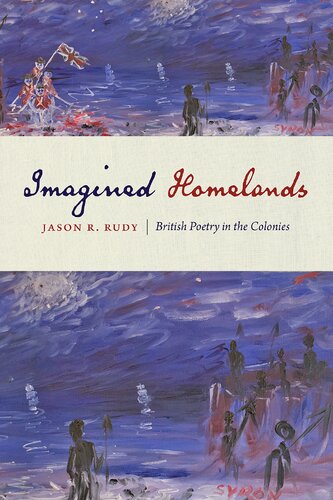 Imagined Homelands British Poetry In The Colonies Jason R Rudy