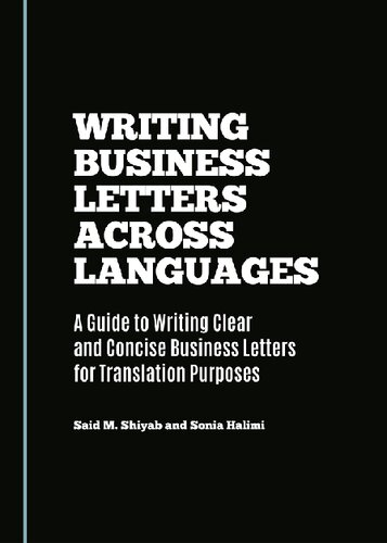 Writing Business Letters Across Languages A Guide To Writing Clear And Concise Business Letters For Translation Purposes Said M Shiyab And Sonia Halimi