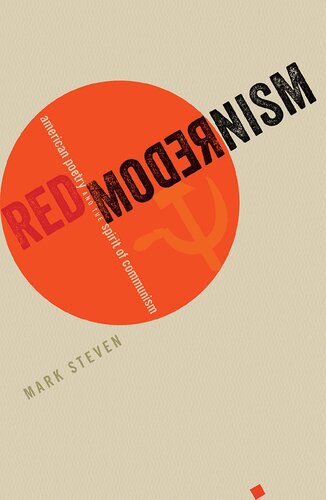 Red Modernism American Poetry And The Spirit Of Communism Mark Steven