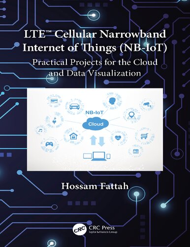 Lte Cellular Narrowband Internet Of Things Nbiot Practical Projects For The Cloud And Data Visualization 1st Edition Hossam Fattah