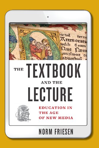 The Textbook And The Lecture Education In The Age Of New Media Norm Friesen