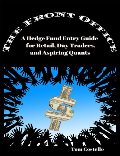 The Front Office A Hedge Fund Guide For Retail Day Traders And Aspiring Quants Tom Costello