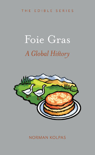 Foie Gras A Global History Norman Kolpas