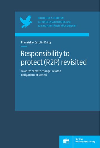 Responsibility To Protect R2p Revisited Towards Climate Changerelated Obligations Of States Franziskacarolin Kring
