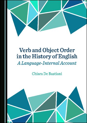 Verb And Object Order In The History Of English A Languageinternal Account 1st Edition Chiara De Bastiani
