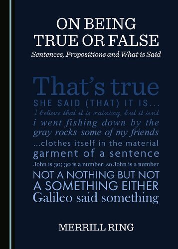 On Being True Or False Sentences Propositions And What Is Said 1st Edition Merrill Ring
