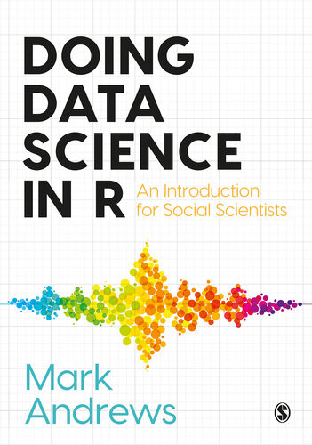 Doing Data Science In R An Introduction For Social Scientists 1st Edition Mark Andrews