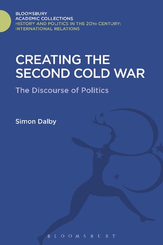 Creating The Second Cold War The Discourse Of Politics Simon Dalby