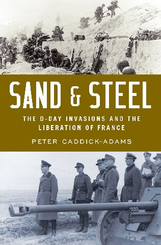 Sand Steel The Dday Invasions And The Liberation Of France Peter Caddickadams