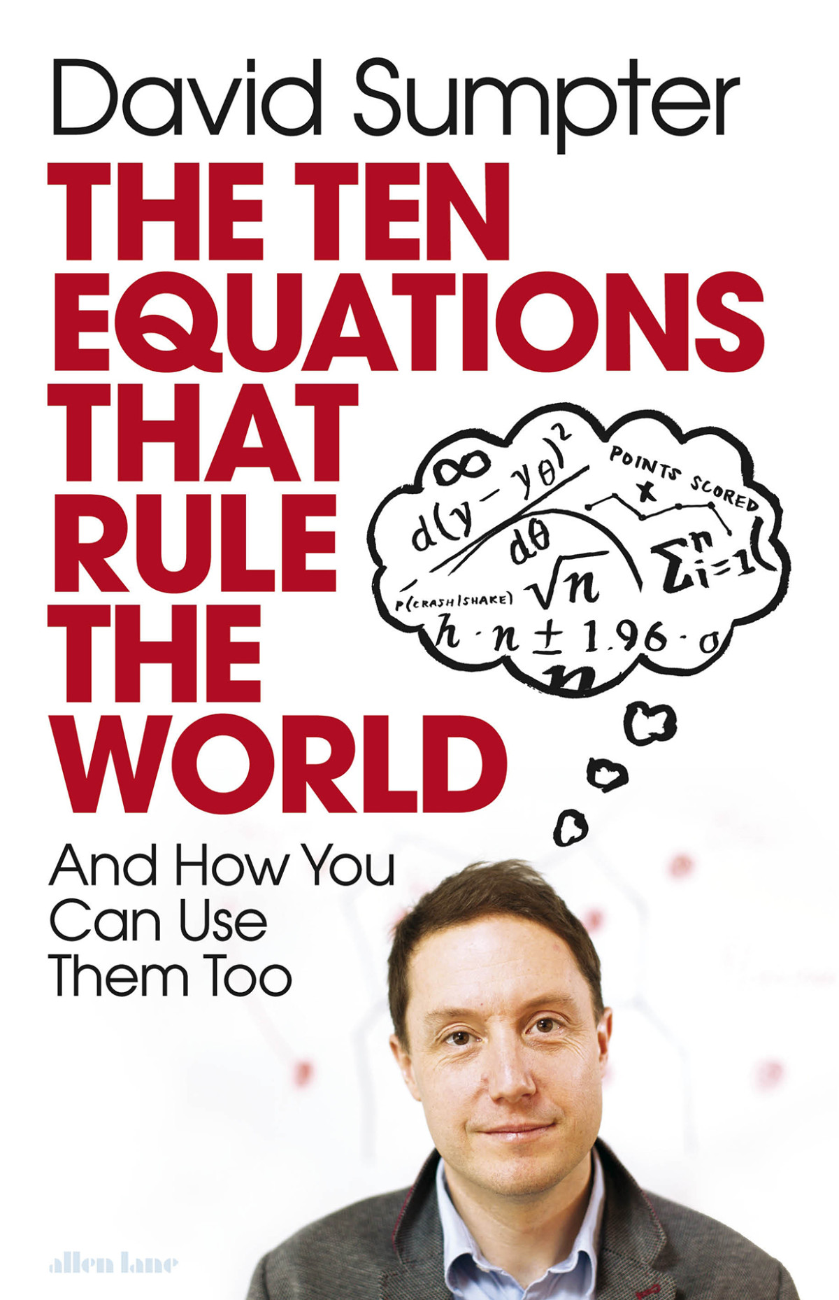 The Ten Equations That Rule The World And How You Can Use Them Too David Sumpter Sumpter