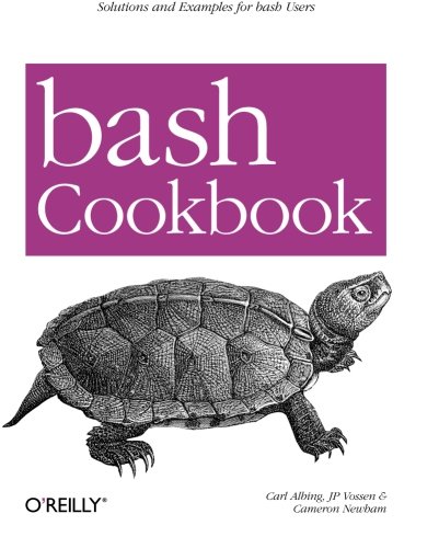 Bash Cookbook Solutions And Examples For Bash Users 1st Edition Carl Albing Jp Vossen Cameron Newham