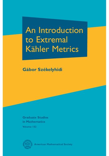 An Introduction To Extremal Khler Metrics Szkelyhidi Gbor