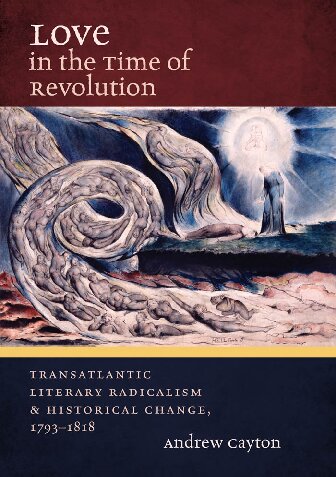 Love In The Time Of Revolution Transatlantic Literary Radicalism And Historical Change 17931818 1st Edition Andrew Cayton