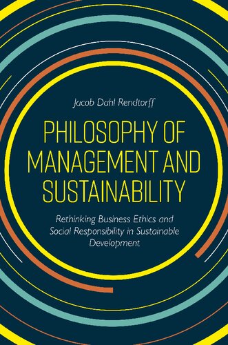Philosophy Of Management And Sustainability Rethinking Business Ethics And Social Responsibility In Sustainable Development Jacob Dahl Rendtorff