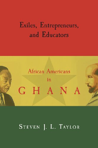Exiles Entrepreneurs And Educators African Americans In Ghana Steven J L Taylor