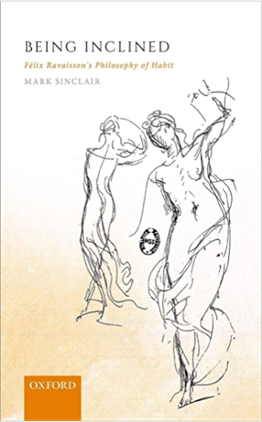 Being Inclined Flix Ravaissons Philosophy Of Habit Mark Sinclair