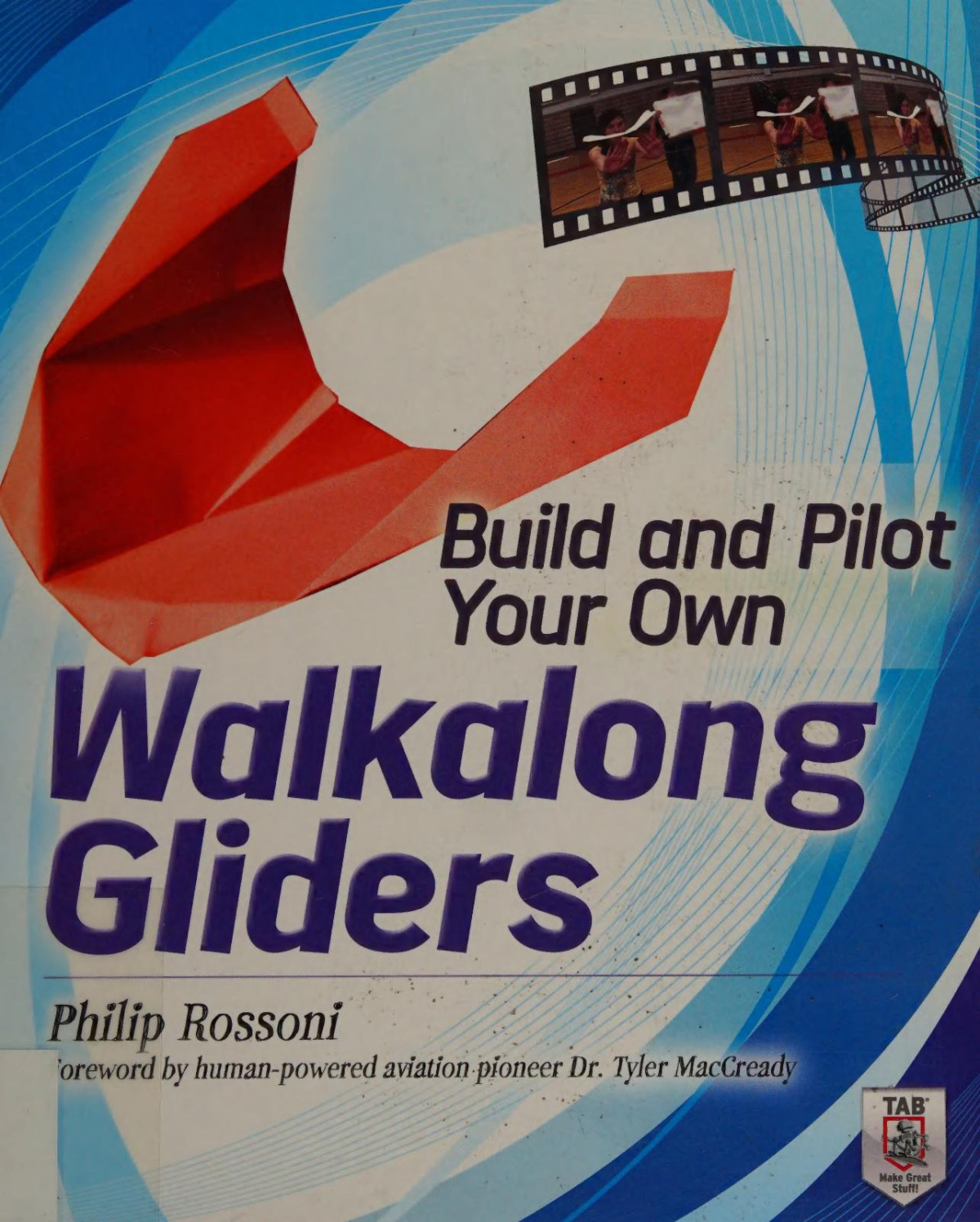Build And Pilot Your Own Walkalong Gliders Philip Rossoni