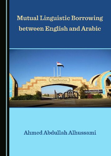 Mutual Linguistic Borrowing Between English And Arabic 1st Edition Ahmed Abdullah Alhussami