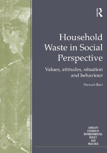 Household Waste In Social Perspective Values Attitudes Situation And Behaviour Stewart Barr